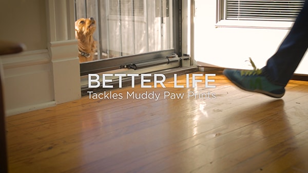 BETTER LIFE Tackles Muddy Paw Prints
